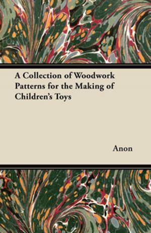 Cover of the book A Collection of Woodwork Patterns for the Making of Children's Toys by Anon