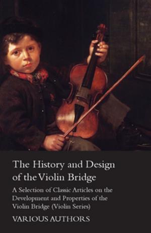 Cover of the book The History and Design of the Violin Bridge - A Selection of Classic Articles on the Development and Properties of the Violin Bridge (Violin Series) by E. T. A. Hoffmann