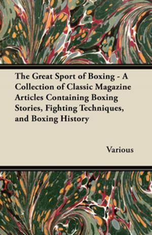 Book cover of The Great Sport of Boxing - A Collection of Classic Magazine Articles Containing Boxing Stories, Fighting Techniques, and Boxing History