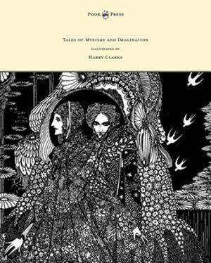 Cover of the book Tales of Mystery and Imagination - Illustrated by Harry Clarke by Arthur Benjamin Reeve