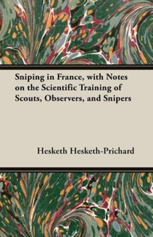 Book cover of Sniping in France, with Notes on the Scientific Training of Scouts, Observers, and Snipers