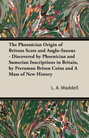 Book cover of The Phoenician Origin of Britons Scots and Anglo-Saxons - Discovered by Phoenician and Sumerian Inscriptions in Britain, by Preroman Briton Coins and