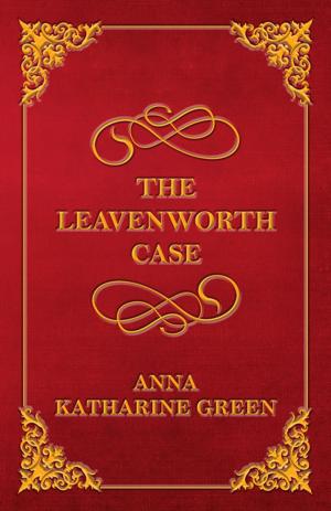 Cover of the book The Leavenworth Case by Margaret Sidney