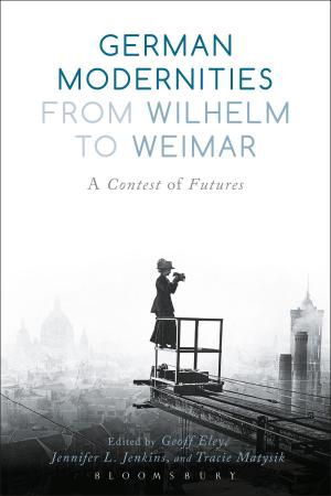 Cover of the book German Modernities From Wilhelm to Weimar by Mr Ben Weatherill