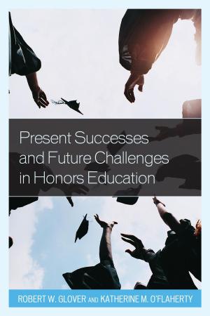 bigCover of the book Present Successes and Future Challenges in Honors Education by 