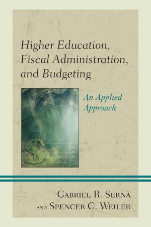 Cover of the book Higher Education, Fiscal Administration, and Budgeting by Erika Gebo, Carolyn Boyes-Watson