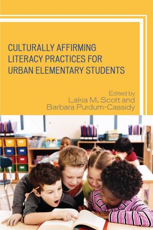 Cover of the book Culturally Affirming Literacy Practices for Urban Elementary Students by Andrew Lefebvre, Daniel M. Masterson, Graeme Mount, Jorge Ortiz Sotelo, Orlando J. Perez, Eric Paul Roorda, David Sheinin, Joseph Smith, Monica A. Rankin, George M. Lauderbaugh