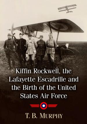 Book cover of Kiffin Rockwell, the Lafayette Escadrille and the Birth of the United States Air Force