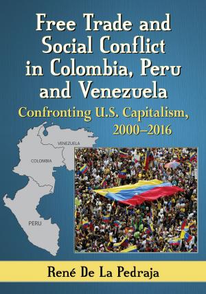 Cover of the book Free Trade and Social Conflict in Colombia, Peru and Venezuela by George Yancey, Alicia L. Brunson