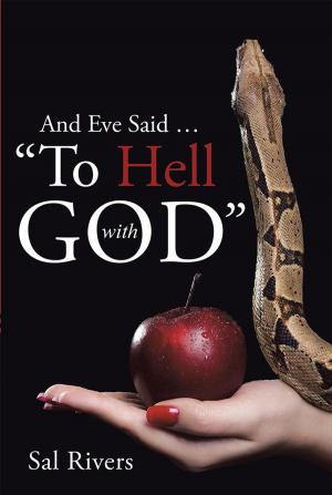 Cover of the book And Eve Said … “To Hell with God” by D. Pulane Lucas