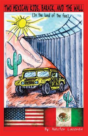 Cover of the book Two Mexican Kids, Barack, and the Wall by Richard H. Palmquist