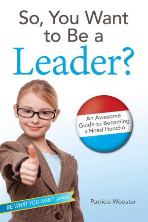 bigCover of the book So, You Want to Be a Leader? by 