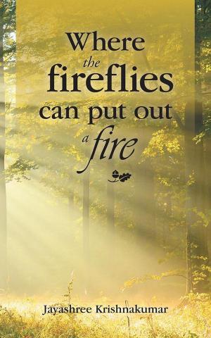 Cover of the book Where the Fireflies Can Put out a Fire by Vanaja David