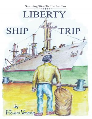 Cover of the book Liberty Ship Trip: Steaming West to the Far East by Chandi Rae Bozeman