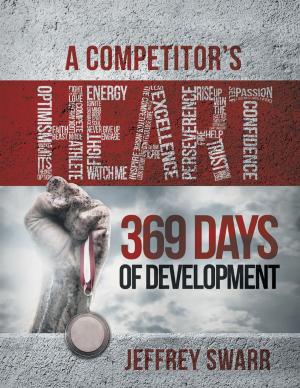 Cover of the book A Competitor's Heart: 369 Days of Development by Geraldine O'Connell Cusack