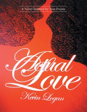 Cover of the book Actual Love: A Novel Inspired By True Events by I. P. Aspinall