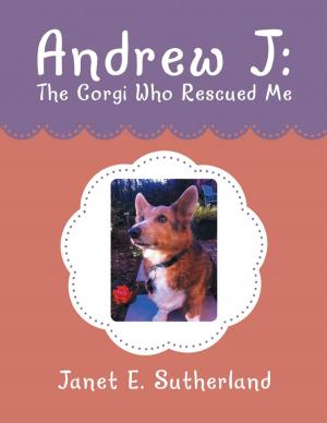 Cover of the book Andrew J: The Corgi Who Rescued Me by Richard Barrett