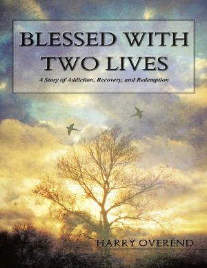 bigCover of the book Blessed With Two Lives: A Story of Addiction, Recovery, and Redemption by 