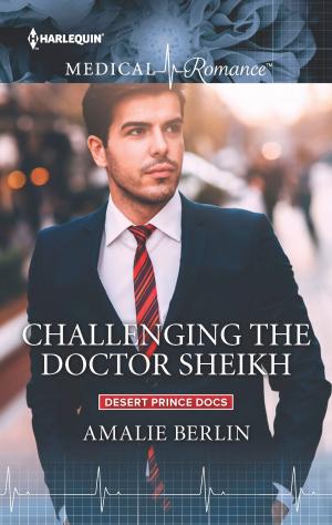 Cover of the book Challenging the Doctor Sheikh by Kate Hardy