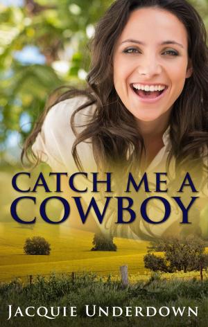 Cover of the book Catch Me A Cowboy (Wattle Valley, #1) by Juanita Kees