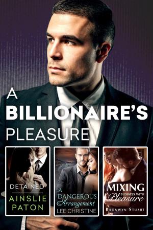 Book cover of A Billionaire's Pleasure/Detained/A Dangerous Arrangement/Mixing Business With Pleasure