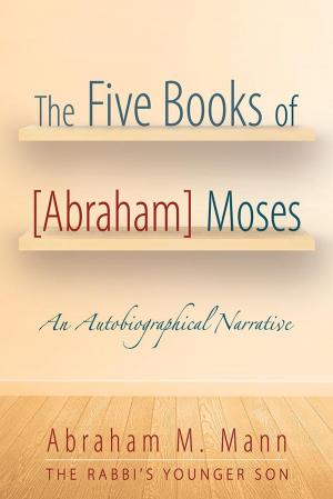 Cover of the book The Five Books of [Abraham] Moses by Ernest Jennings