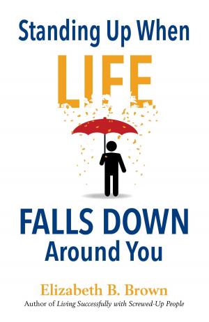 Book cover of Standing Up When Life Falls Down Around You