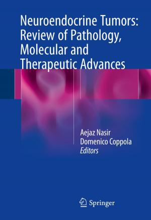 Cover of the book Neuroendocrine Tumors: Review of Pathology, Molecular and Therapeutic Advances by Byron B. Oberst, John M. Long