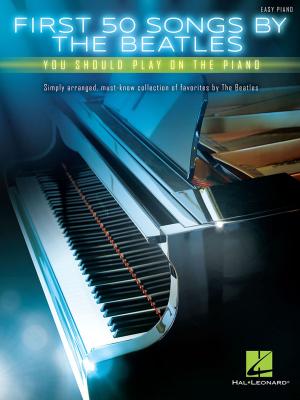 Cover of the book First 50 Songs by the Beatles You Should Play on the Piano by Greg Herriges, Hal Leonard Corp.
