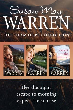 Cover of the book The Team Hope Collection: Flee the Night / Escape to Morning / Expect the Sunrise by Lindy Boone Michaelis, Debby Boone