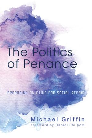 Cover of the book The Politics of Penance by Bill Svelmoe