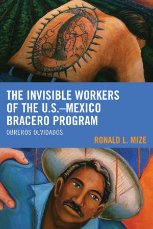 Cover of the book The Invisible Workers of the U.S.–Mexico Bracero Program by Slav N. Gratchev