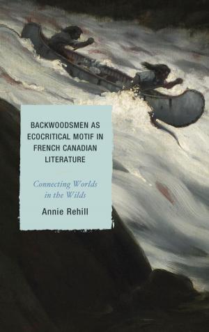 Cover of the book Backwoodsmen as Ecocritical Motif in French Canadian Literature by Adele Bianco