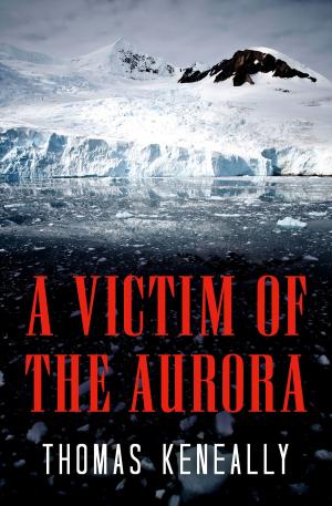 Cover of the book A Victim of the Aurora by Thomas Keneally