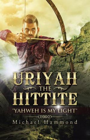 Cover of the book Uriyah the Hittite by Theda Palmer Saxton Ph.D.