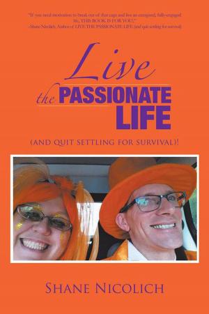 Cover of the book Live the Passionate Life by John J. Garnand