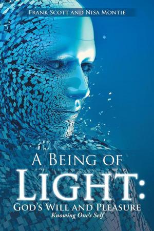 Cover of the book A Being of Light: God's Will and Pleasure by Marty Cole