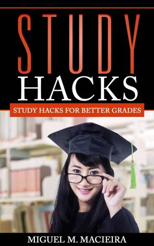 Cover of the book Study Hacks: Study Hacks for Better Grades by Bryan Cohen, Jeremiah Jones