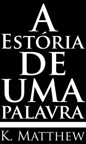 Cover of the book A Estória de Uma Palavra by Bernard Levine