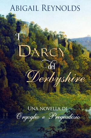 Cover of the book I Darcy del Derbyshire by Abigail Reynolds