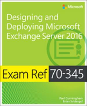 Cover of the book Exam Ref 70-345 Designing and Deploying Microsoft Exchange Server 2016 by Jennifer Mason, Christian Buckley, Brian Jackett, Wes Preston