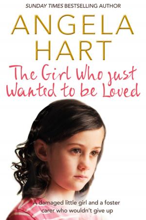 Cover of the book The Girl Who Just Wanted To Be Loved by Gwyneth Rees