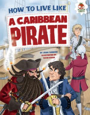 Cover of the book How to Live Like a Caribbean Pirate by B.C. Laybolt