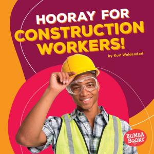 Cover of the book Hooray for Construction Workers! by Pamela F. Service