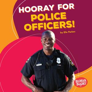 Cover of the book Hooray for Police Officers! by Mari Schuh