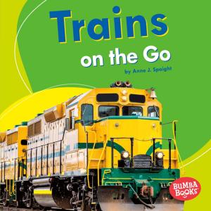 Cover of the book Trains on the Go by Halley Bondy