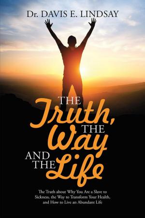 Cover of the book The Truth, the Way and the Life by Katie Broccolo