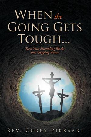 Cover of the book When the Going Gets Tough... by Rene? Gloria Hood