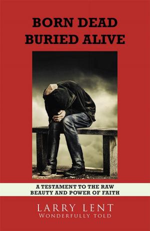 Cover of the book Born Dead Buried Alive by Clay Lawrence