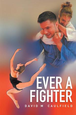 Cover of the book Ever a Fighter by Ross D. Clark DVM